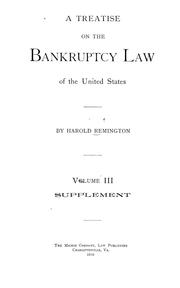 A treatise on the bankruptcy law of the United States by Harold Remington