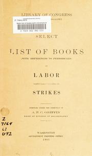 Cover of: Select list of books (with references to periodicals) on labor: particularly relating to strikes