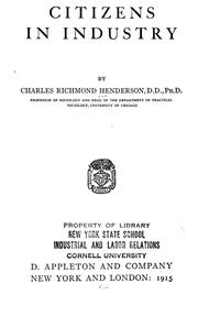 Cover of: Citizens in industry by Charles Richmond Henderson