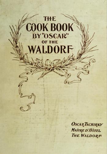 The cook book, by "Oscar" of the Waldorf, Oscar Tschirky. by Oscar Tschirky