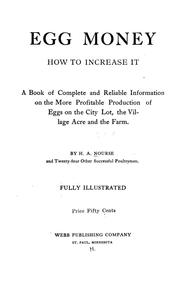 Cover of: Egg money, how to increase it: a book of complete and reliable information on the more profitable production of eggs on the city lot, the village acre and the farm.