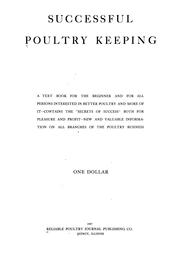 Cover of: Successful poultry keeping: a text book for the beginner and for all persons interested in better poultry and more of it--contains the "secrets of success" both for pleasure and profit--new and valuable information on all branches of the poultry business.