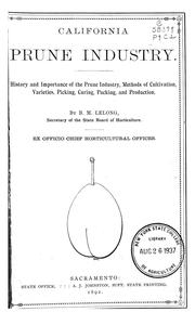 Cover of: California prune industry.: History and importance of the prune industry, methods of cultivation, varieties, picking, curing, packing, and production.