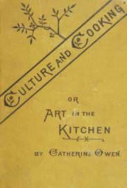 Cover of: Culture and cooking; or: Art in the kitchen.