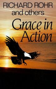 Cover of: Grace in action by Richard Rohr and others; edited by Terry Carney and Christina Spahn.