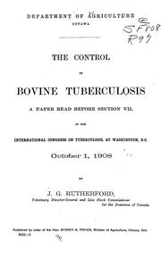 Cover of: The control of bovine tuberculosis: a paper read before section VII. of the International congress on tuberculosis at Washington, D.C. October1, 1908