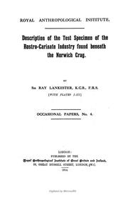 Cover of: Description of the test specimen of the rostro-carinate industry found beneath the Norwich Crag. | Lankester, E. Ray Sir