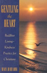 Cover of: Gentling the heart: Buddhist loving-kindness practice for Christians