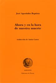 AHORA Y EN LA HORA DE NUESTRA MUERTE by José Agostinho Baptista, Jose Agostinho Baptista
