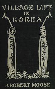 Village life in Korea by J. Robert Moose