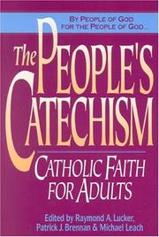 Cover of: The People's Catechism: Catholic Faith for Adults by Raymond A. Lucker