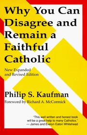 Why you can disagree-- and remain a faithful Catholic by Philip S. Kaufman