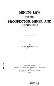 Mining law for the prospector, miner, and engineer by H. W. MacFarren