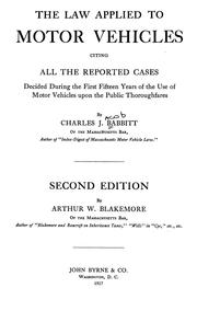 Cover of: The law applied to motor vehicles: citing all the reported cases decided during the first fifteen years of the use of motor vehicles upon the public thoroughfares