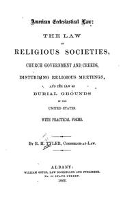 Cover of: American ecclesiastical law: the law of religious societies, church government and creeds, disturbing religious meetings, and the law of burial grounds in the United States : with practical forms