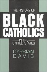 The history of Black Catholics in the United States by Cyprian Davis