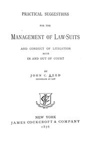 Cover of: Practical suggestions for the management of law-suits and conduct of litigation both in and out of court by Reed, John C.