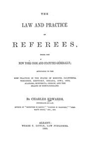 Cover of: The law and practice of referees, under the New York code and statutes generally: applicable to the new practice in the states of Missouri, California, Wisconsin, Kentucky, Indiana, Iowa, Ohio, Alabama, Minnesota, Oregon, and the island of Newfoundland.