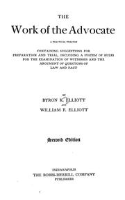 Cover of: The work of the advocate by Byron K. Elliott, William F. Elliott, Byron K. Elliott