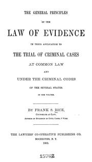 Cover of: The general principles of the law of evidence by Frank S. Rice