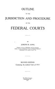 Cover of: Outline of the jurisdiction and procedure of the federal courts by Joseph R. Long