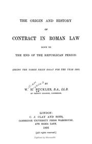 Cover of: The origin and history of contract in Roman law: down to the end of the republican period.  (Being the Yorke prize essay for the year 1893).