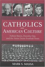 Cover of: Catholics and American culture: Fulton Sheen, Dorothy Day, and the Notre Dame football team