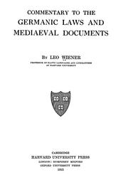 Cover of: Commentary to the Germanic laws and mediaeval documents by Leo Wiener