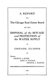 Cover of: report to the Chicago Real Estate Board on the disposal of the sewage and protection of the water supply of Chicago, Illinois