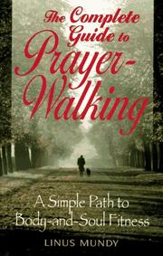 The Complete Guide to Prayer-Walking by Linus Mundy