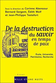Cover of: De la destruction du savoir en temps de paix: Ecole, Université, Patrimoine, Recherche