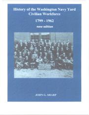 Cover of: History of the Washington Navy Yard civilian workforce, 1799-1962 by John G. Sharp