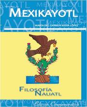 " Mexikayotl," esencia del mexicano by María del Carmen Nieva