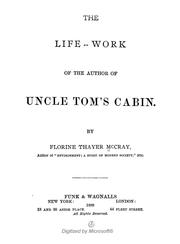 Cover of: The life-work of the author of Uncle Tom's cabin. by Florine Thayer McCray