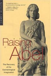 Cover of: Raising Abel: the recovery of eschatological imagination