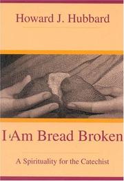 Cover of: I am bread broken: a spirituality for the catechist