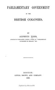 Cover of: Parliamentary government in the British colonies by Alpheus Todd