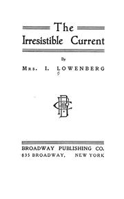 Cover of: The irresistible current by I. Lowenberg, I. Lowenberg