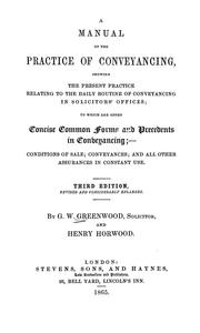 Cover of: A manual of the practice of conveyancing: showing the present practice relating to the daily routine of conveyancing in solicitors' offices; to which are added concise common forms and precedents in conveyancing;--conditions of sale; conveyances; and all other assurances in constant use.