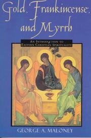 Cover of: Gold, frankincense, and myrrh | George A. Maloney
