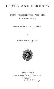 Cover of: If, yes, and perhaps. by Edward Everett Hale