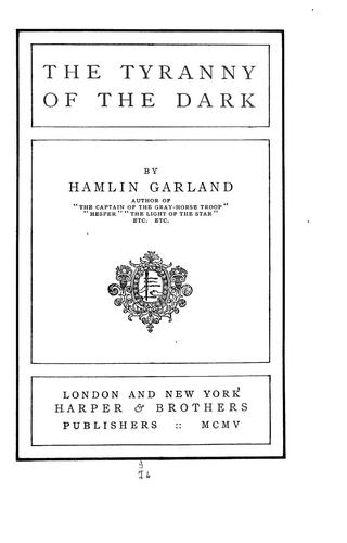 The tyranny of the dark by Hamlin Garland
