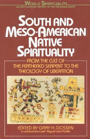Cover of: South & Meso-American Native Spirituality: From the Cult of the Feathered Serpent to the Theology of Liberation (World Spirituality: An Encyclopedic History of the Religious Quest) by Gary H. Gossen