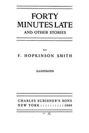 Cover of: Forty minutes late, and other stories: by F. Hopkinson Smith.