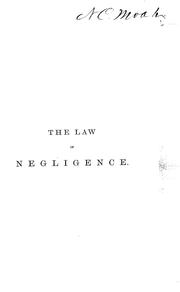 Cover of: The law of negligence: being the first of a series of practical law tracts