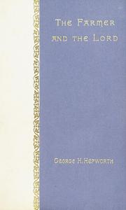 Cover of: The farmer and the Lord by George H. Hepworth