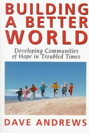 Cover of: Building a better world: developing communities of hope in troubled times