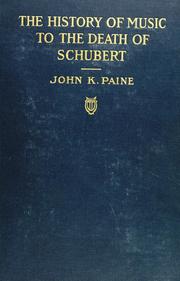 Cover of: The history of music to the death of Schubert by John Knowles Paine