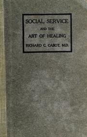 Cover of: Social service and the art of healing: by Richard C. Cabot ...