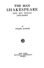 Cover of: The man Shakespeare and his tragic life-story by Frank Harris